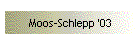 Moos-Schlepp '03